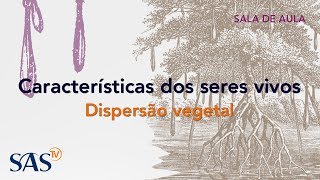 Características dos seres vivos  Dispersão Vegetal [upl. by Aneres]