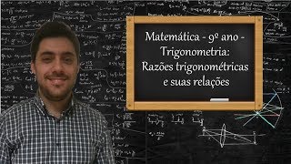 Matemática  9º ano  Trigonometria Razões trigonométricas e suas relações [upl. by Reffineg508]