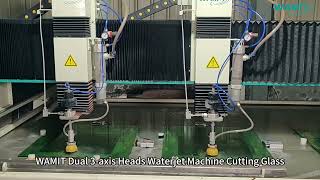 WAMIT Dual 3 axis Heads Waterjet Machine Cutting Glass [upl. by Noizneb]