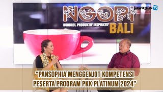 PANSOPHIA MENGGENJOT KOMPETENSI PESERTA PROGRAM PKK PLATINUM 2024  NGOPI BALI [upl. by Adnerol]