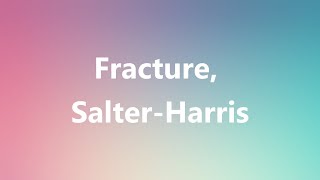 Fracture SalterHarris  Medical Definition and Pronunciation [upl. by Kendal]