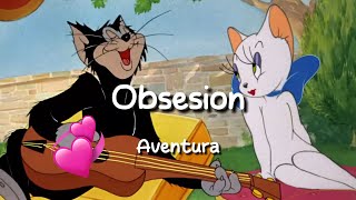 Aventura  Obsesion Letra  Lyrics [upl. by Bennion]