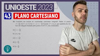 UNIOESTE 2023  Q43  Considere um sistema de coordenadas cartesianas ortogonal PLANO CARTESIANO [upl. by Mcnelly]