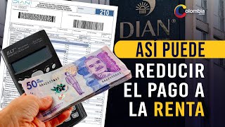 Declaración de renta 2023 ¿Cómo reducir el monto a pagar [upl. by Ahsemrac]