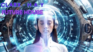 Clarx  HAY  Future House Music  Melorama ChrisKoutsogeo [upl. by Dlonyar]