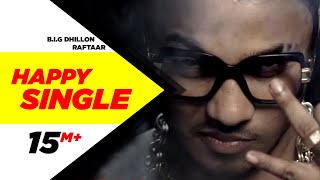 Happy Single  BIG Dhillon FeatRaftaar  Latest Punjabi Songs [upl. by Asnarepse]