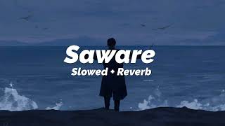 Saware Slowed  ReverbArijit Singh [upl. by Eerb]