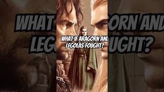 What if Aragorn and Legolas fought lotr lordoftherings tolkien aragorn legolas [upl. by Ursel]