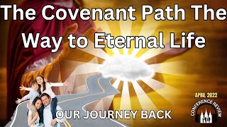 The Covenant Path The Way to Eternal Life  OUR JOURNEY BACK [upl. by Adeuga387]