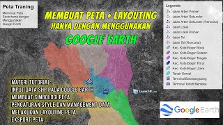 Cara membuat peta sampai layouting dengan Google Earth [upl. by Entsirhc59]