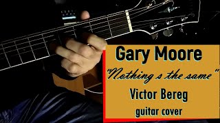 Gary Moore  quot Nothing s the same quot Guitar Cover by Victor Bereg Batumsky [upl. by Gilead]