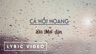 Cá Hồi Hoang  Đã Một Lần Lyric Video [upl. by Aicilav]