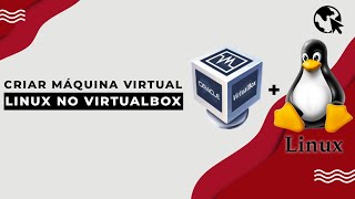 Como criar MÁQUINA VIRTUAL do LINUX Virtual Box [upl. by Icnarf]