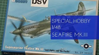 Special Hobby 148 Supermarine Seafire MkIII SH48052 Review [upl. by Dwaine947]