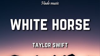 Taylor Swift  White Horse Lyrics [upl. by Allare]