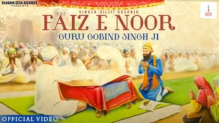 Faiz E Noor  Guru Gobind Singh Ji  Shabad by Diljit Dosanjh  Dharam Seva Records [upl. by Aneloaup]