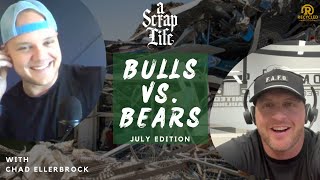 A Scrap Life Episode 104  Chad Ellerbrock  BULLS vs BEARS  July Edition [upl. by Giarg761]