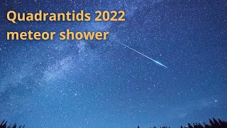 Quadrantids meteor shower  2022 [upl. by Yager805]