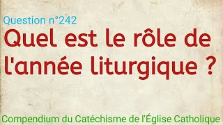 Quel est le rôle de lannée liturgique  Compendium du Catéchisme de l’Église Catholique [upl. by Margret]