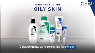 Simple Routine for Oily Skin  CeraVe Skincare [upl. by Lombard]