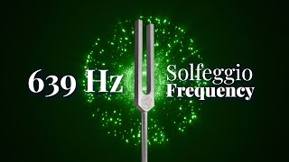 639 Hz Solfeggio Frequency  Connecting Relationships and Heart Healing  Tuning Fork  Pure Tone [upl. by Bellew]