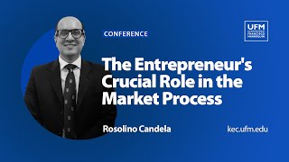 The Entrepreneur’s Crucial Role in the Market Process  Rosolino Candela [upl. by Ilera]