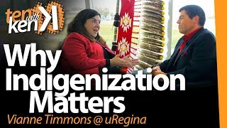 Why Indigenization Matters Vianne Timmons at the University of Regina [upl. by Eylsel762]