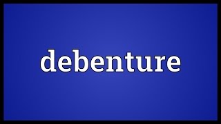 Debenture Meaning [upl. by Magnusson]