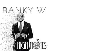 Banky W  High Notes Official Lyrics Video [upl. by Breskin808]