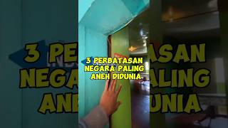 3 perbatasan negara paling aneh di dunia  nomer 3 ada di Indonesia shorts [upl. by Art]