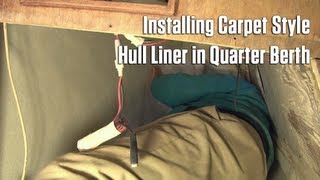 Installing Carpet Style Hull Liner in a Quarter Berth [upl. by Barn858]