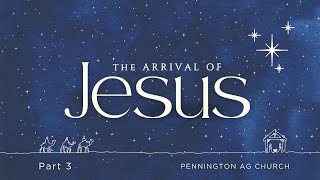 The Arrival of Jesus Part 3  Family Sunday  Pennington AG Church [upl. by Wolford]