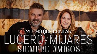 LUCERO y MIJARES  Mucho Que Contar Siempre Amigos [upl. by Sparhawk]