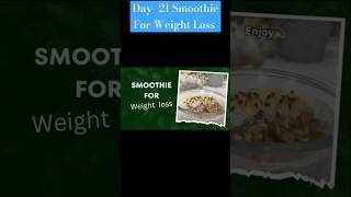 Day21 Smoothie For Weight Loss mom Smoothie [upl. by Ado]