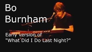 Bo Burnham Early version of quotWhat Did I Do Last Nightquot [upl. by Cozza]