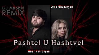 Mher Petrosyan feat Lena Ghazaryan  Pashtel u Hashtvel  Dj Arsen Remix 2020 [upl. by Topliffe]