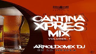 Cantina Xpres Mix Vol 1 🍺 ArnoldoMix Dj 🍻 La Hermandad de Djs [upl. by Einnob855]