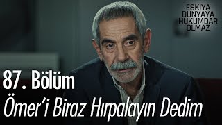 Ömeri biraz hırpalayın dedim  Eşkıya Dünyaya Hükümdar Olmaz 87 Bölüm [upl. by Odranoel]