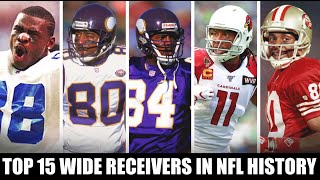 TOP 15 WIDE RECEIVERS IN NFL HISTORY [upl. by Delfine]