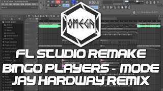 Fl Studio Remake  Bingo Players  Mode Jay Hardway REMIX FREE FLP [upl. by Aracaj187]