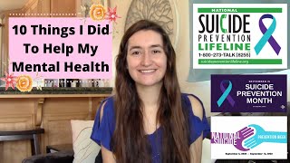 10 Things I Did To Help My Mental Health  Suicide Prevention Awareness Month [upl. by Walther]