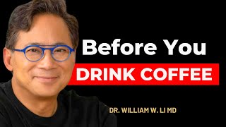 Why You Should Drink Coffee Everyday  Dr William Li [upl. by Odo]