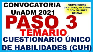 TEMARIO PASO 3 CUESTIONARIO UNICO HABILIDADES CUH Convocatoria UnADM 2021  CONVOCATORIA UnADM 2021 [upl. by Goodill61]