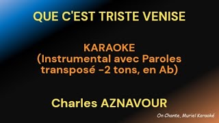 QUE C EST TRISTE VENISE Karaoke Transposé 2 Tons CHARLES AZNAVOUR [upl. by Ttocserp]