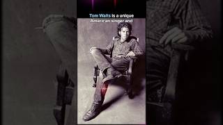 Tom Waits quotCurious And Very Talentedquot inspiration musician actor [upl. by Sirrom]