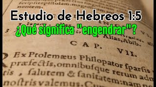 Análisis de Hebreos 15 ¿Qué significa quotEngendrarquot [upl. by Leelah645]