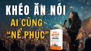 Cách ăn nói Khôn Khéo để ai cũng Nể Phục  SÁCH Khéo ăn nói sẽ có được thiên hạ  Trác Nhã [upl. by Grimbal]