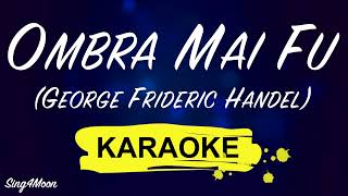 Ombra Mai Fu – George Frideric Handel Karaoke Orchestra [upl. by Stanislas]