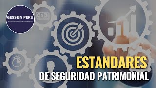 Estándares de Seguridad Patrimonial ProteccionActivos GesseinPeru [upl. by Boulanger]