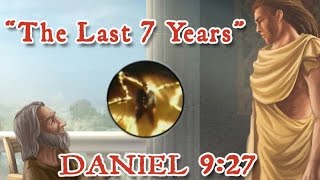 The Last 7 Years Daniel 927 [upl. by Cressy]